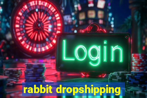 rabbit dropshipping